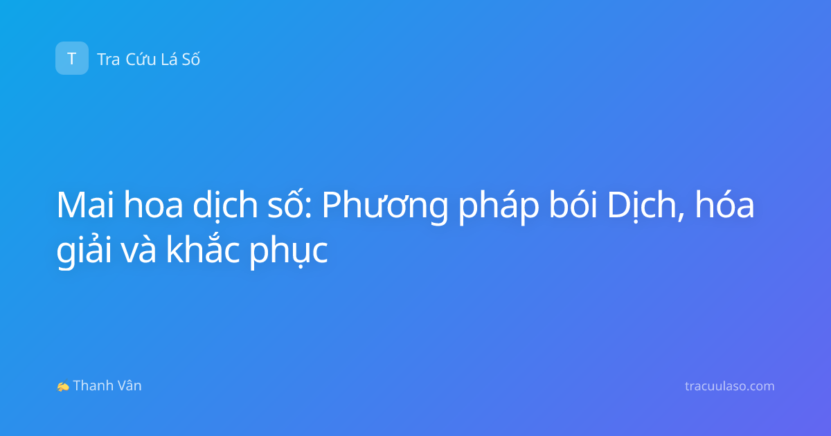 Mai hoa dịch số: Phương pháp bói Dịch, hóa giải và khắc phục