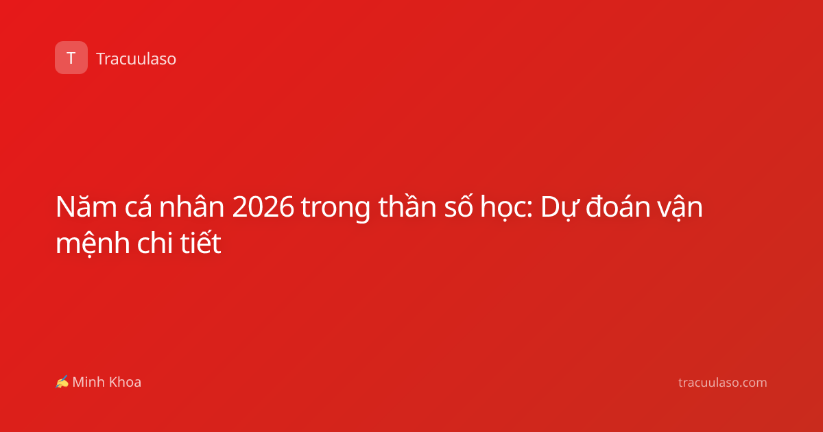 Năm cá nhân 2026 trong thần số học: Dự đoán vận mệnh chi tiết