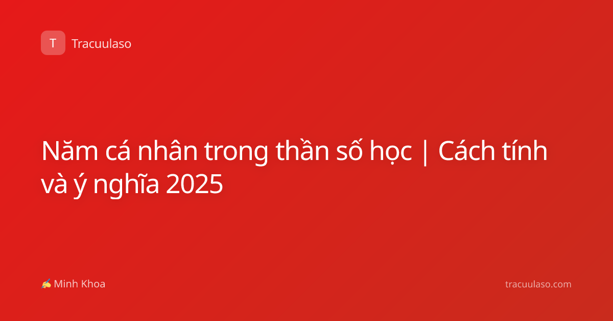 Năm cá nhân trong thần số học | Cách tính và ý nghĩa 2025
