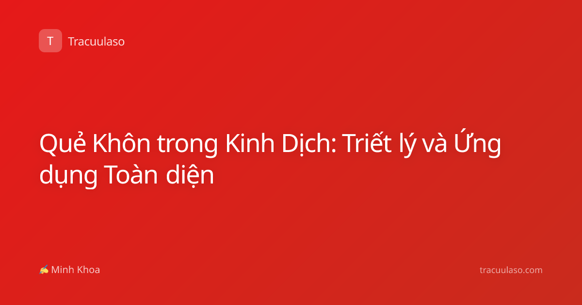 Quẻ Khôn trong Kinh Dịch: Triết lý và Ứng dụng Toàn diện