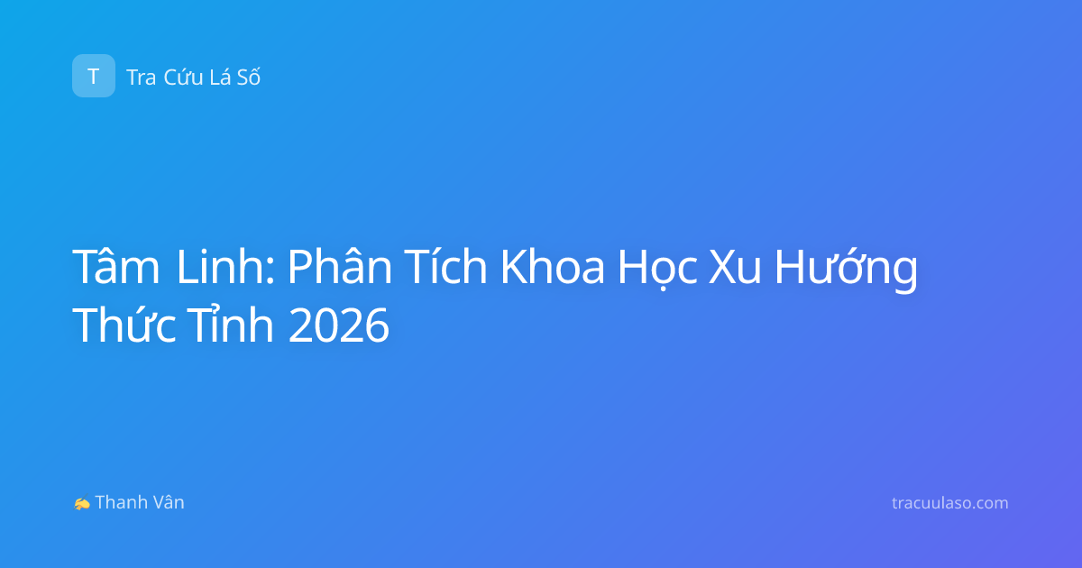 Tâm Linh: Phân Tích Khoa Học Xu Hướng Thức Tỉnh 2026